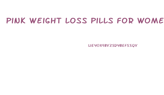 Pink Weight Loss Pills For Women