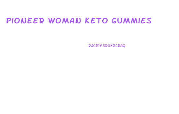 Pioneer Woman Keto Gummies