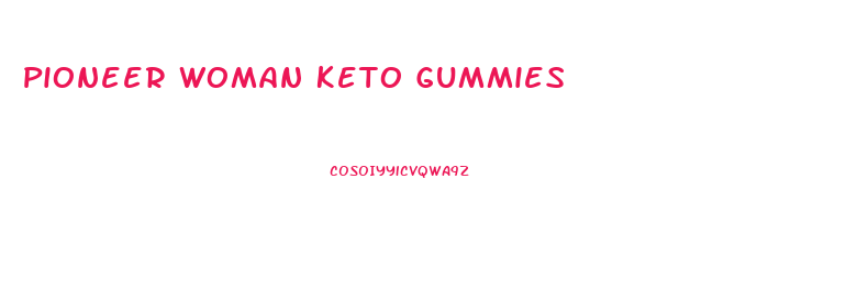 Pioneer Woman Keto Gummies