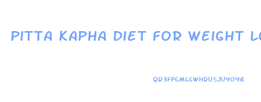 Pitta Kapha Diet For Weight Loss