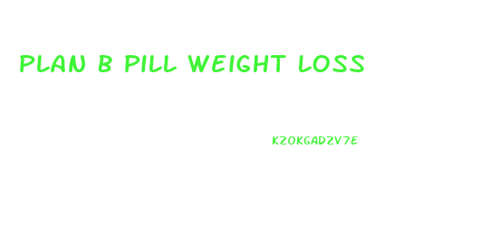 Plan B Pill Weight Loss