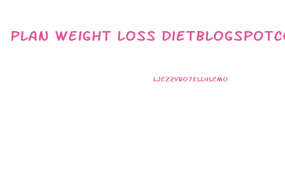 Plan Weight Loss Dietblogspotcom
