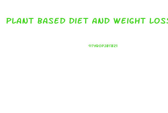 Plant Based Diet And Weight Loss Results