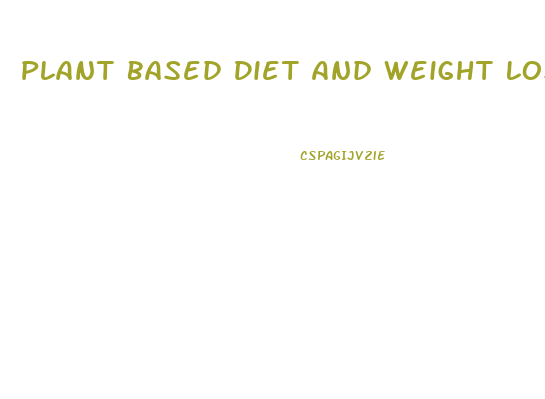 Plant Based Diet And Weight Loss Results