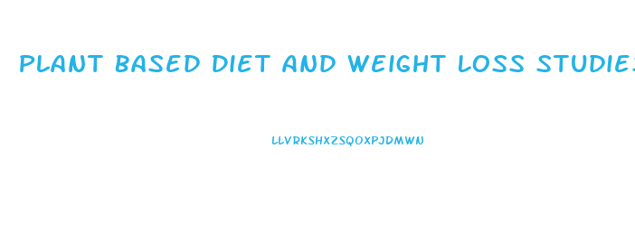 Plant Based Diet And Weight Loss Studies