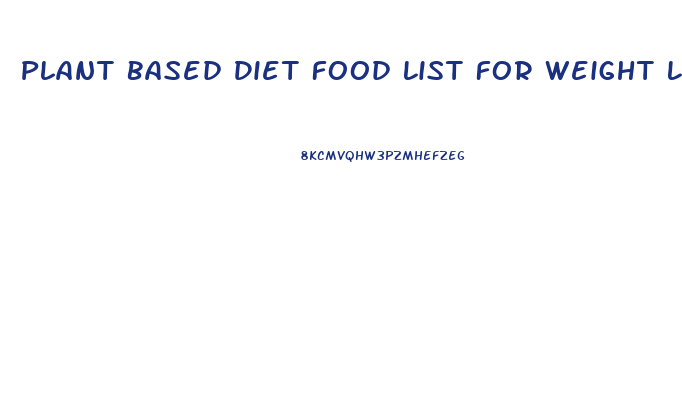 Plant Based Diet Food List For Weight Loss