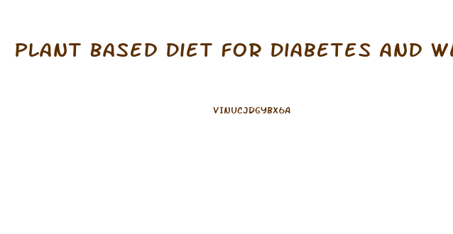 Plant Based Diet For Diabetes And Weight Loss