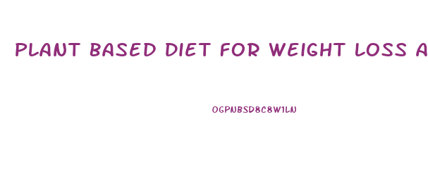 Plant Based Diet For Weight Loss And Health