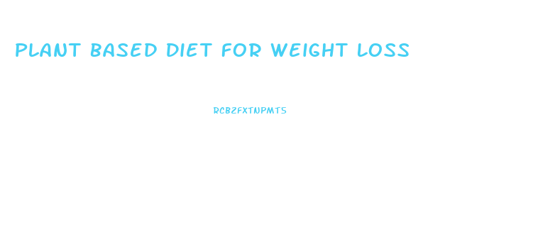 Plant Based Diet For Weight Loss