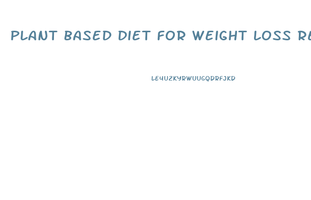 Plant Based Diet For Weight Loss Recipes