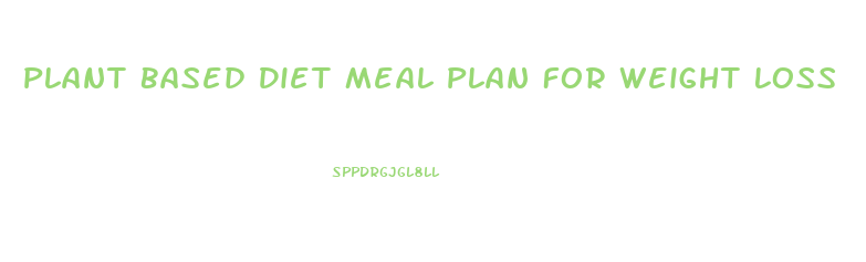 Plant Based Diet Meal Plan For Weight Loss