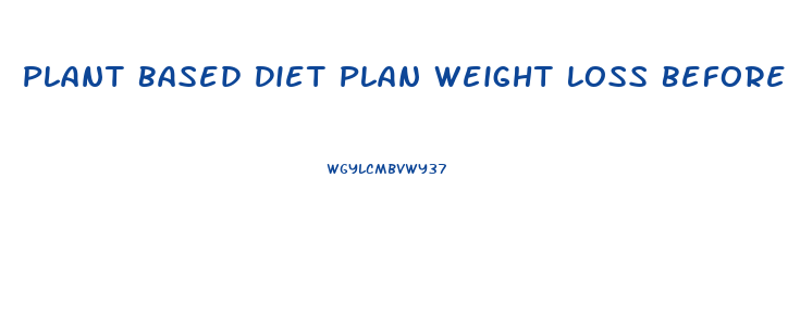 Plant Based Diet Plan Weight Loss Before After