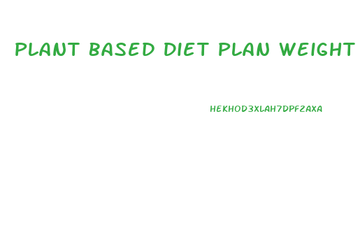 Plant Based Diet Plan Weight Loss