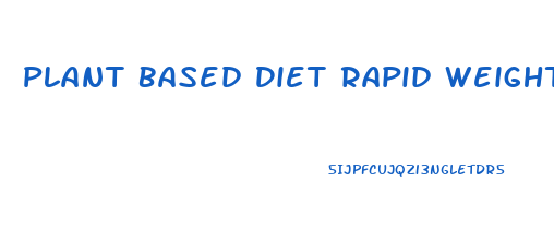 Plant Based Diet Rapid Weight Loss