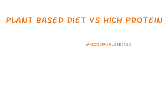 Plant Based Diet Vs High Protein For Weight Loss