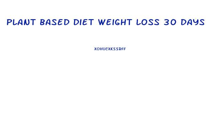 Plant Based Diet Weight Loss 30 Days