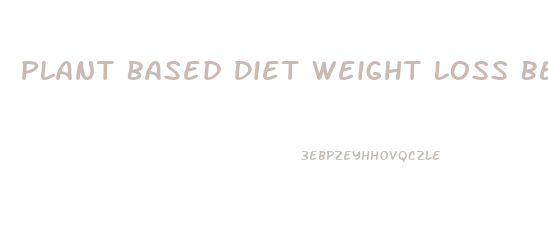 Plant Based Diet Weight Loss Before And After