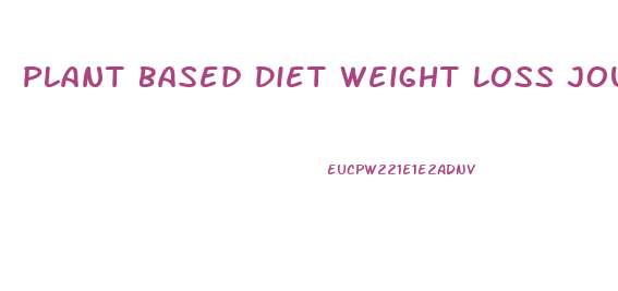 Plant Based Diet Weight Loss Journey