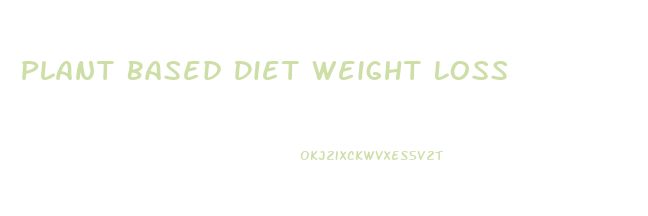 Plant Based Diet Weight Loss
