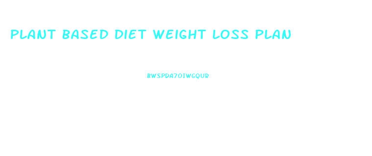 Plant Based Diet Weight Loss Plan