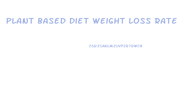 Plant Based Diet Weight Loss Rate