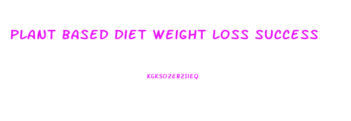 Plant Based Diet Weight Loss Success