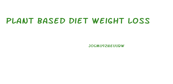 Plant Based Diet Weight Loss