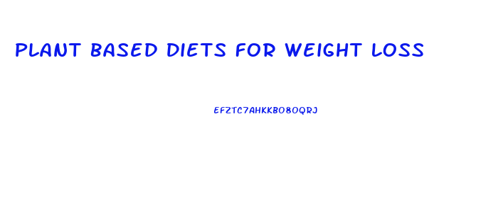 Plant Based Diets For Weight Loss