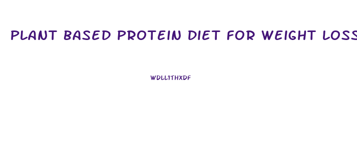 Plant Based Protein Diet For Weight Loss