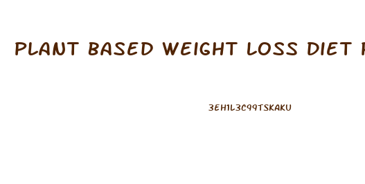 Plant Based Weight Loss Diet Plan