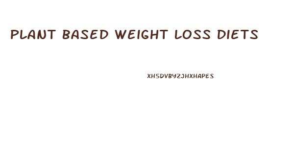 Plant Based Weight Loss Diets
