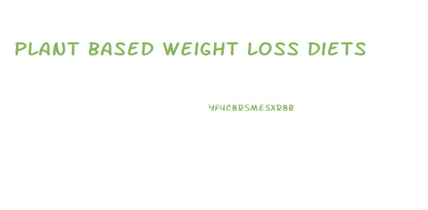 Plant Based Weight Loss Diets