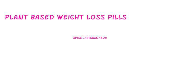 Plant Based Weight Loss Pills