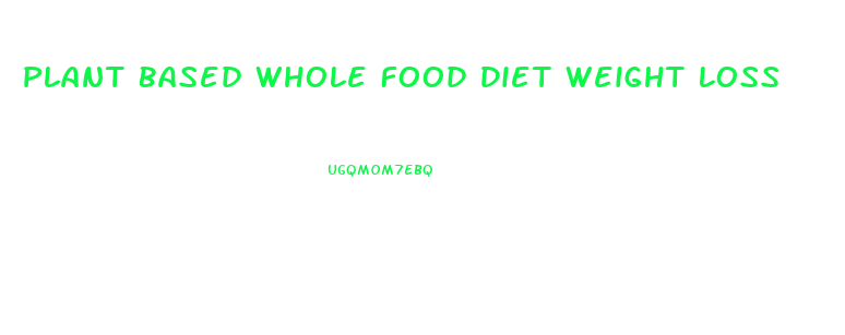 Plant Based Whole Food Diet Weight Loss