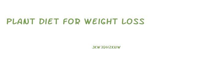 Plant Diet For Weight Loss