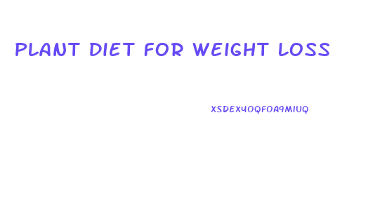 Plant Diet For Weight Loss