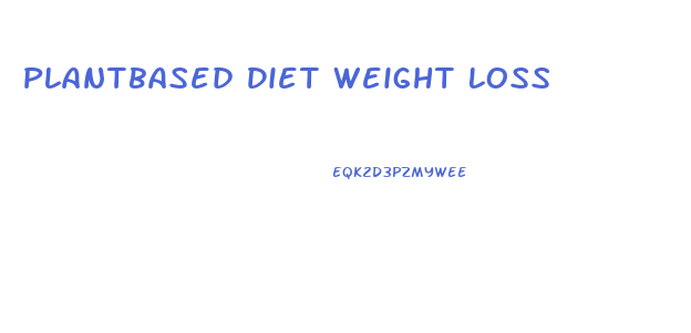 Plantbased Diet Weight Loss