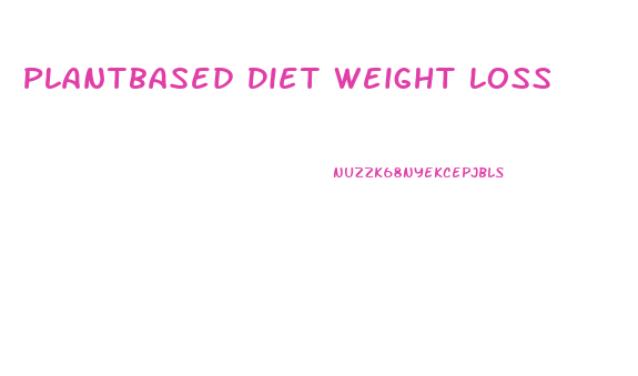 Plantbased Diet Weight Loss