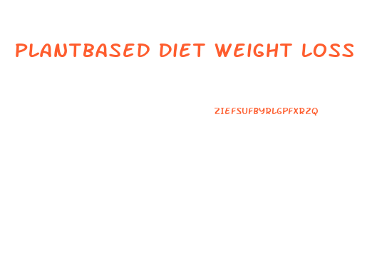 Plantbased Diet Weight Loss
