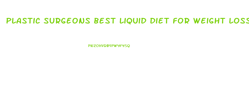 Plastic Surgeons Best Liquid Diet For Weight Loss