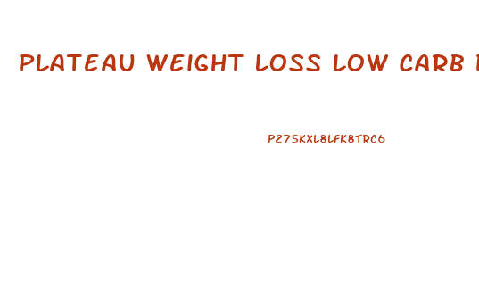 Plateau Weight Loss Low Carb Diet