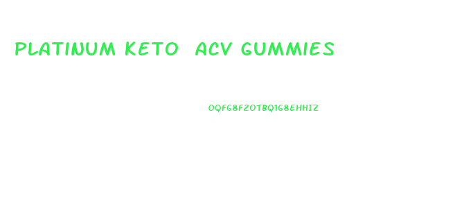 Platinum Keto Acv Gummies