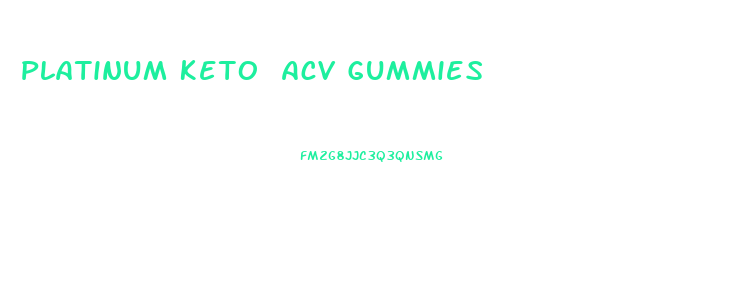 Platinum Keto Acv Gummies