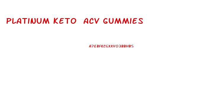 Platinum Keto Acv Gummies