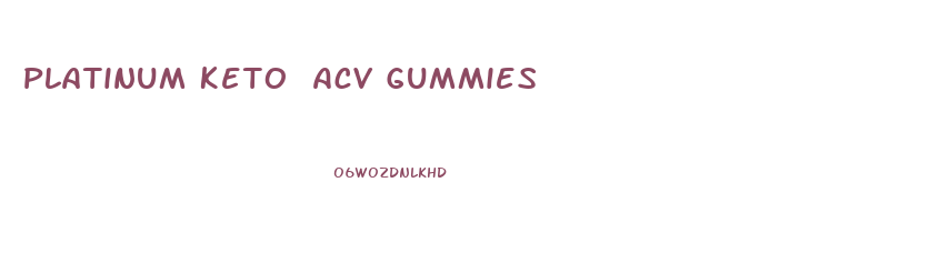 Platinum Keto Acv Gummies