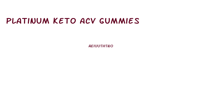 Platinum Keto Acv Gummies