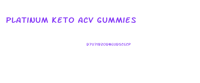 Platinum Keto Acv Gummies