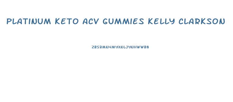 Platinum Keto Acv Gummies Kelly Clarkson