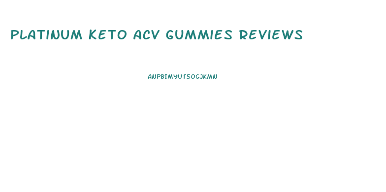 Platinum Keto Acv Gummies Reviews