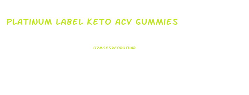 Platinum Label Keto Acv Gummies